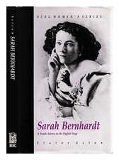 ASTON, ELAINE Sarah Bernhardt