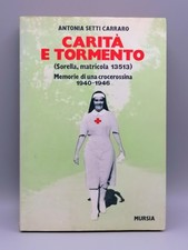 Carità e Tormento Libro Setti Carraro Memorie Di Una Crocerossina Mursia 1982