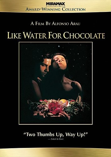 Like water for chocolate - like,