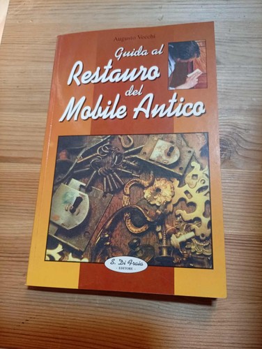Restauro del mobile antico - il,