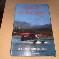 Flight of the Red Beaver SIGNED Bush Pilot Yukon Alaska Hunting Aviation