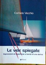Le vele spiegate. Impressioni ed esperienze a bordo di una deriva