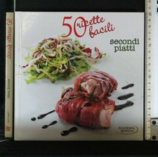 50 RICETTE FACILI. Secondi piatti. AA.VV. White Star.