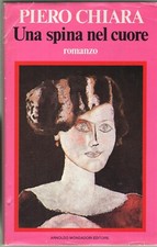 PIERO CHIARA, UNA SPINA NEL CUORE- ROMANZO- PRIMA EDIZ- MONDADORI, 1979
