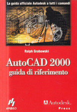 X4 - AUTOCAD 2000 Guida di Riferimento  Ralph Graboski - ed. Autodesk Press 2000