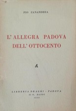 ZANANDREA PIO L' ALLEGRA PADOVA DELL' OTTOCENTO 1950 Libreria Draghi