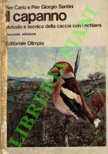 SANTINI Pier Carlo & Pier Giorgio - Il capanno. Metodo e tecnica della caccia c