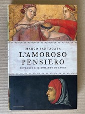 Marco Santagata - L’AMOROSO PENSIERO Petrarca e il romanzo di Laura - Mondadori