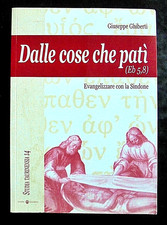 GIUSEPPE GHIBERTI DALLE COSE CHE PATI EVANGELIZZARE CON LA SINDONE BIBBIA 2004