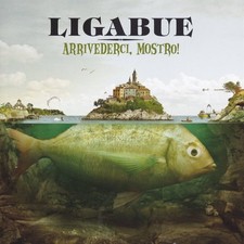 Ligabue - Arrivederci, Mostro