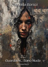 Guardami... Sono nuda. Antonia