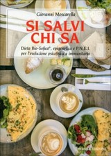 LIBRO SI SALVI CHI SA. DIETA BIO-SOFICA, EPIGENETICA E P.N.E.I. - G. MOSCARELLA