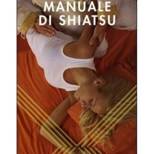 LIBRO MANUALE DI SHIATSU DISCIPLINE ORIENTALI MASSAGGIO