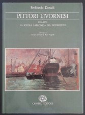 PITTORI LIVORNESI 1900-1950  DONZELLI FERDINANDO  CAPPELLI EDITORE 1979