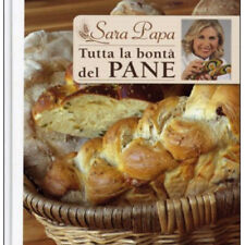 LIBRO TUTTA LA BONTÀ DEL PANE - SARA PAPA
