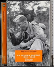 LA NOSTRA GUERRA 1940-1945. PETACCO. IL GIORNALE. 1ED.