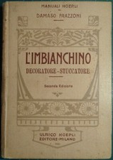 MANUALI HOEPLI: FRAZZONI, IMBIANCHINO DECORATORE - STUCCATORE. 2 ED. 1925