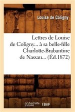 Lettres de Louise de Coligny