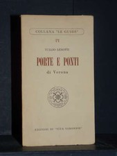 Tullio Lenotti - Porte e ponti di Verona - Vita Veronese / Le Guide 21 - 1955