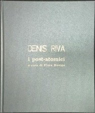 DENIS RIVA I POST-ATOMICI PRIMA EDIZIONE  ROVIGO FLORA GALLERIA MODENARTE 2007 