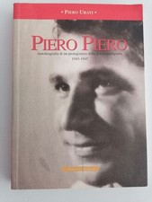 Piero Urati_Piero Piero_Autobiografia di un protagonista della guerra partigiana