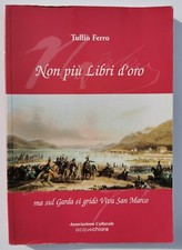 Tullio Ferro MA SUL GARDA SI GRIDò VIVA SAN MARCO Acquechiare 2002