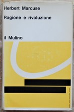 Marcuse Herbert: RAGIONE E RIVOLUZIONE. HEGEL E IL SORGERE DELA TEORIA SOCIAL...