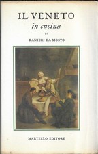 RANIERI DA MOSTO - Il Veneto in cucina - (Martello, 1969)