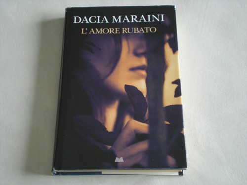 Dacia maraini amore rubato - l'amore,