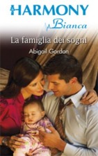 la famiglia dei sogni Libro gordon abigail romanzo  harmony bianca nuovo