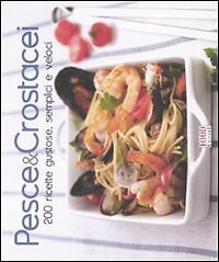 Pesce crostacei 200 ricette - &, crostacei.