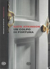 Un colpo di fortuna. . Kate Atkinson. 2009. .