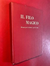 IL FILO MAGICO Ed Rusconi e Paolazzi (1956) Libro RICAMO CUCITO DONNA CASA