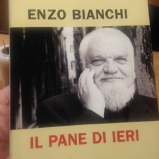2009 ENZO BIANCHI - IL PANE DI IERI - MONDOLIBRI