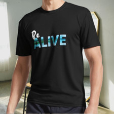 New Shirt Be ALIVE Text Quote