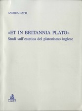 GATTI “Et in Britannia Plato”. Studi sull’estetica del platonismo inglese