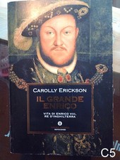 il grande Enrico di Erickson - libro biografia storia Enrico VIII Inghilterra C5