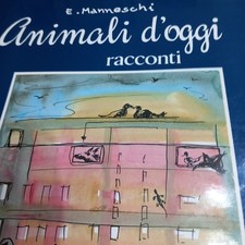 Libro Bambini Vintage Arezzo - ANIMALI D'OGGI -  E. Manneschi - 1983 ( 77)