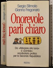 ONOREVOLE PARLI CHIARO. STIMOLO, FREGONARA. RIZZOLI. 1ED.