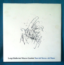 Luigi Ballerini - Marco Gastini, Navi di terra e di mare. Autografo, 800 copie