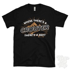 WHERE THERE'S A CROUTER... T-SHIRT name surname funny family gift idea
