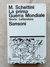 LA PRIMA GUERRA MONDIALE STORIA LETTERATURA di M. SCHETTINI -SANSONI 1965 OTTIMO
