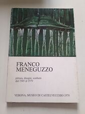 Franco Meneguzzo pittura disegni sculture dal 1949 al 1979