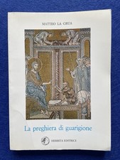 La Preghiera di Guarigione - Libro Matteo La Grua (Herbita Editrice) RnS