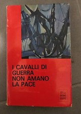 I CAVALLI DI GUERRA NON AMANO LA PACE bruno steffè