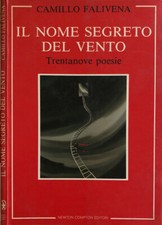 Il nome segreto del vento. Trentanove poesie. Camillo Falivena. 1992. .