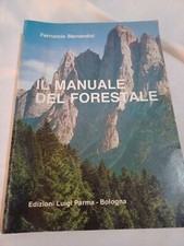 Ferruccio Bernardini Il Manuale Del Forestale Edizioni Luigi Parma 1987