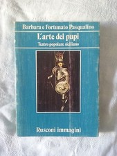 L'arte dei pupi Teatro popolare siciliano - B. e F. Pasqualino - Ed. Rusconi