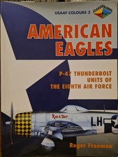 AERONAUTICA USAAF American Eagles: P-47 THUNDERBOLT Units of the 8TH Air Force 
