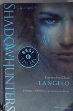 Clare L'ANGELO. LE ORIGINI. SHADOWHUNTERS Mondadori 2012